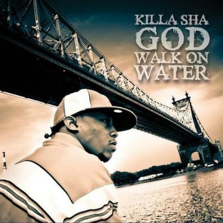 Killa Sha - God Walk On Water (2007) (realhiphop4kz.blogspot.com)